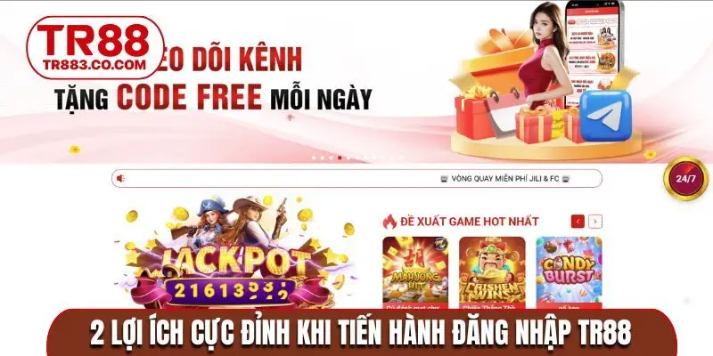 2 lợi ích cực đỉnh khi tiến hành đăng nhập TR88