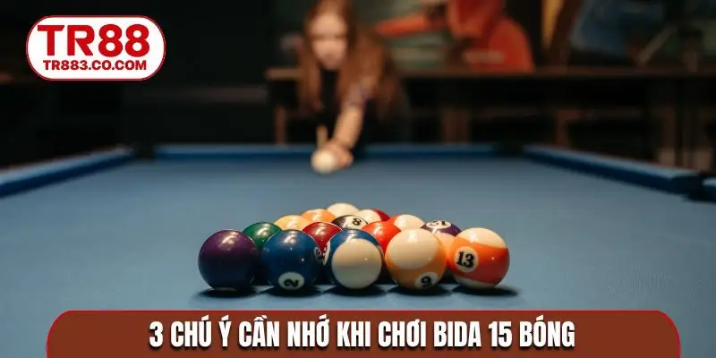 3 chú ý cần nhớ khi chơi bida 15 bóng