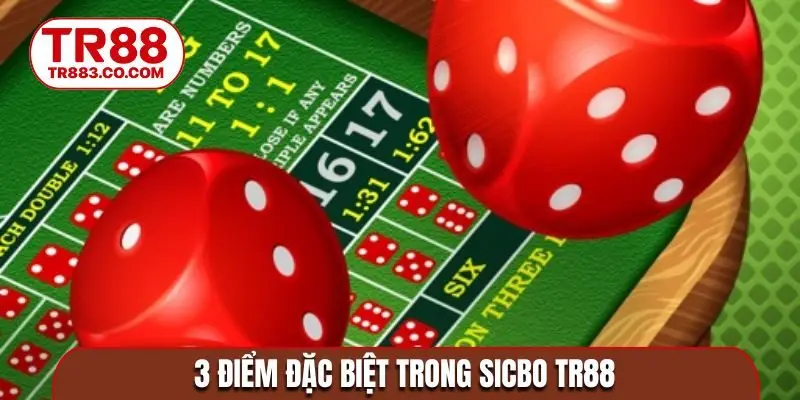 3 điểm đặc biệt trong Sicbo TR88