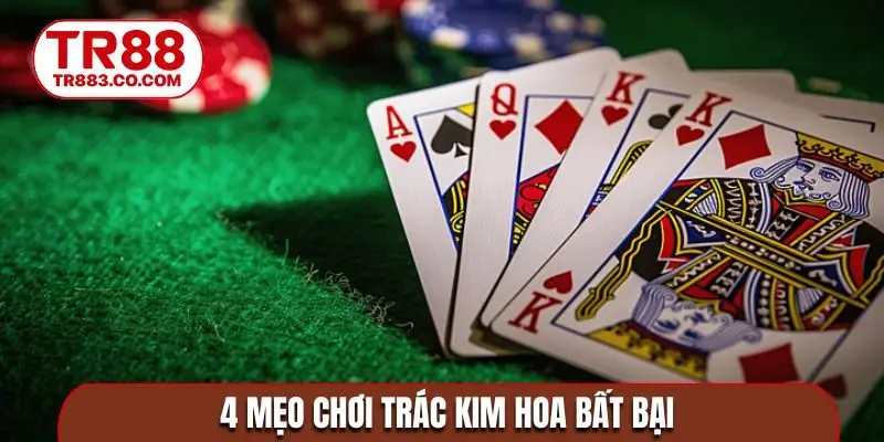 4 mẹo chơi trác kim hoa bất bại