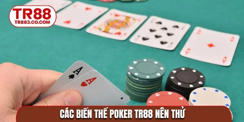Các biến thể Poker TR88 nên thử
