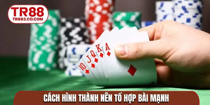 Cách hình thành nên tổ hợp bài mạnh