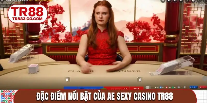 Đặc điểm nổi bật của AE sexy casino TR88