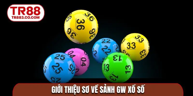 Giới thiệu sơ về sảnh GW xổ số