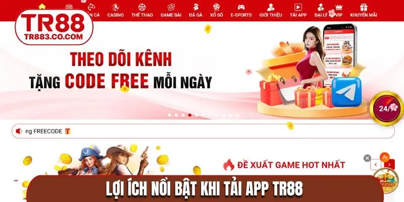 Lợi ích nổi bật khi tải app TR88