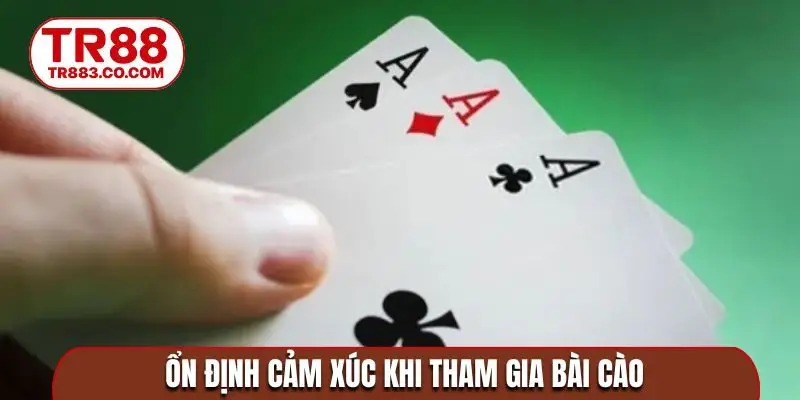 Ổn định cảm xúc khi tham gia bài cào