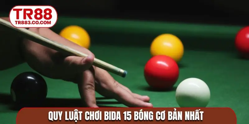 Quy luật chơi bida 15 bóng cơ bản nhất