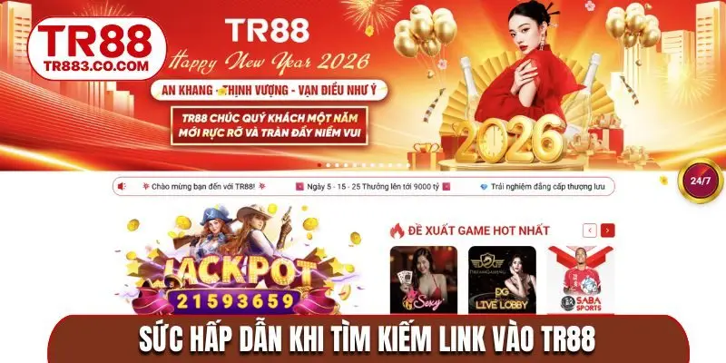 Sức hấp dẫn khi tìm kiếm link vào TR88