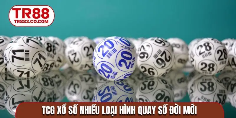 TCG xổ số nhiều loại hình quay số đời mới