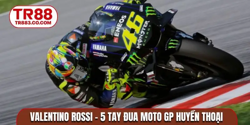 Valentino Rossi - 5 tay đua moto GP huyền thoại