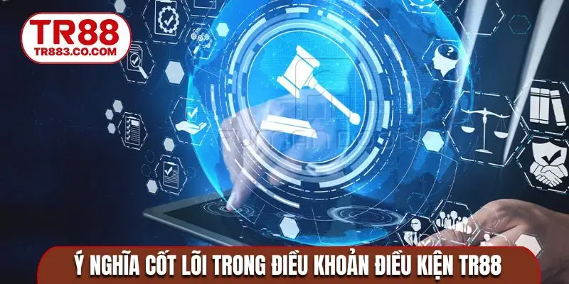 Ý nghĩa cốt lõi trong bộ điều khoản điều kiện TR88